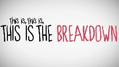 The Breakdown