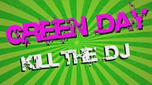 Green Day - Kill the DJ 歌詞版
