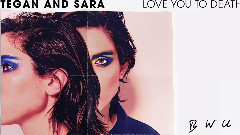 Tegan and Sara - BWU