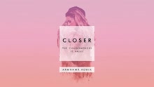 Closer (ARMNHMR Remix - Pseudo Video)