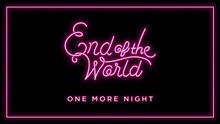 End Of The World - End Of The World  - One More Night