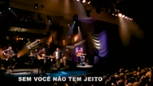 Sem Você N?o Tem Jeito (Ao Vivo)