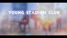 Young Stadium Club - Young Stadium Club - Why We Love Like This 現場版