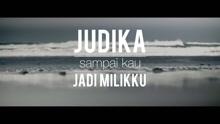 Judika - Sampai Kau Jadi Milikku (Video Clip)