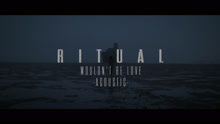 Ritual - Wouldn’T Be Love 不插電版