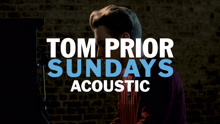 Tom Prior - Sundays 不插電版