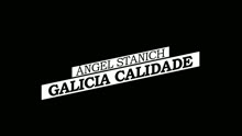 Angel Stanich - Galicia Calidade (Lyric Video)