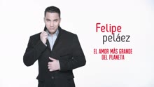 Felipe Peláez,薩巴萊塔 - El Amor Más Grande del Planeta (Cover Audio)