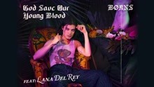 Lana Del Rey & B?RNS - God Save Our Young Blood 試聽版
