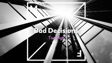 - Bad Decisions - Too High