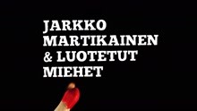 Jarkko Martikainen ja Luotetut miehet - Helposti syttyv?t p??t