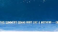 This Summer's Gonna Hurt Like A Motherfucker 試聽版